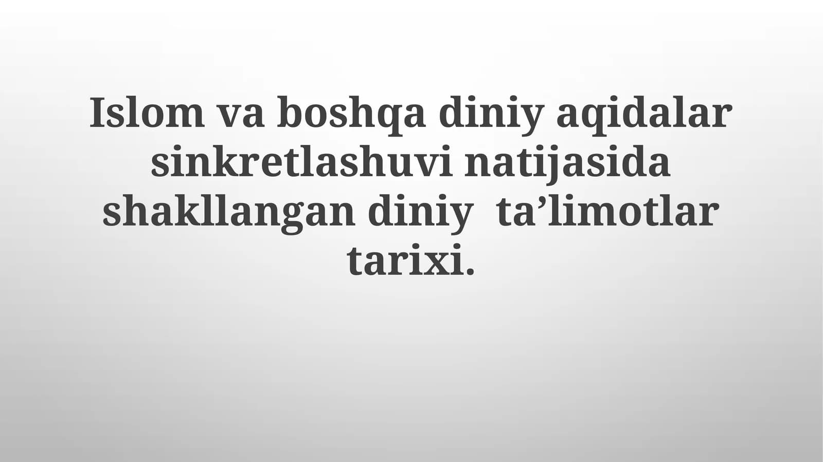 Islom va boshqa dinlar sinxretizmining natijasi boʻlgan diniy ta’limotlar tarixi
