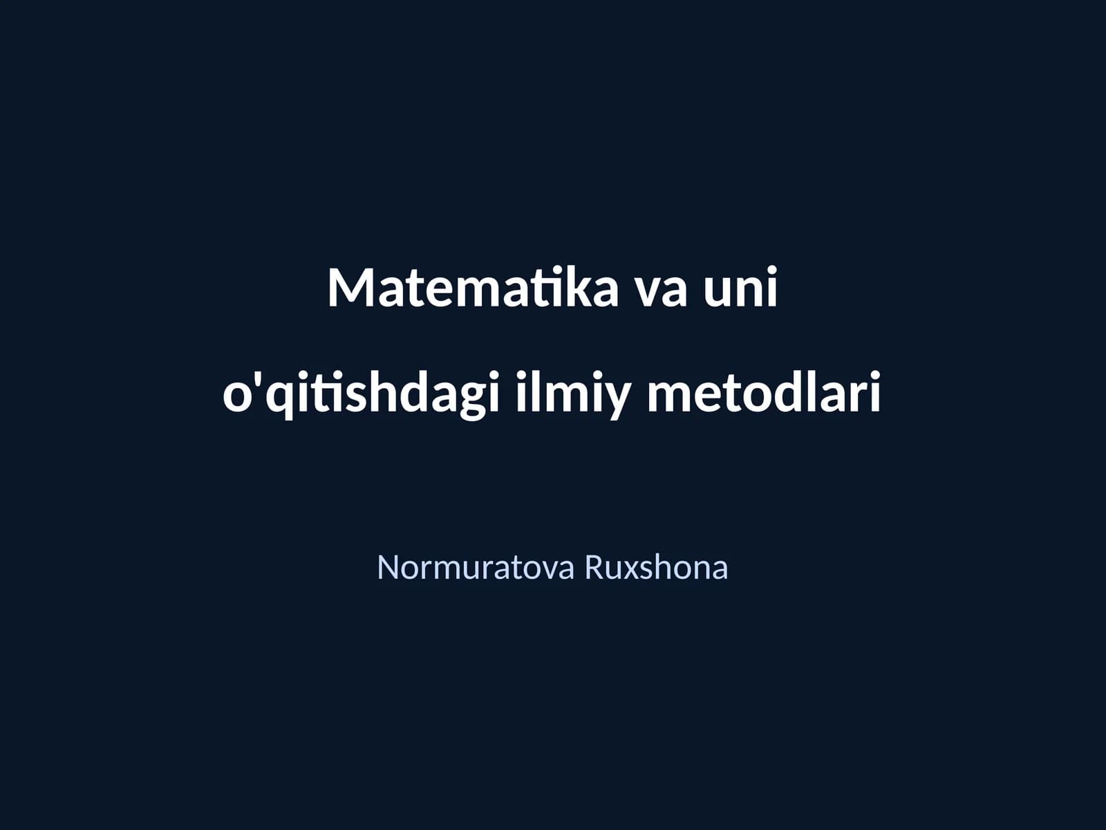 Matematika va uni o'qitishdagi ilmiy metodlari