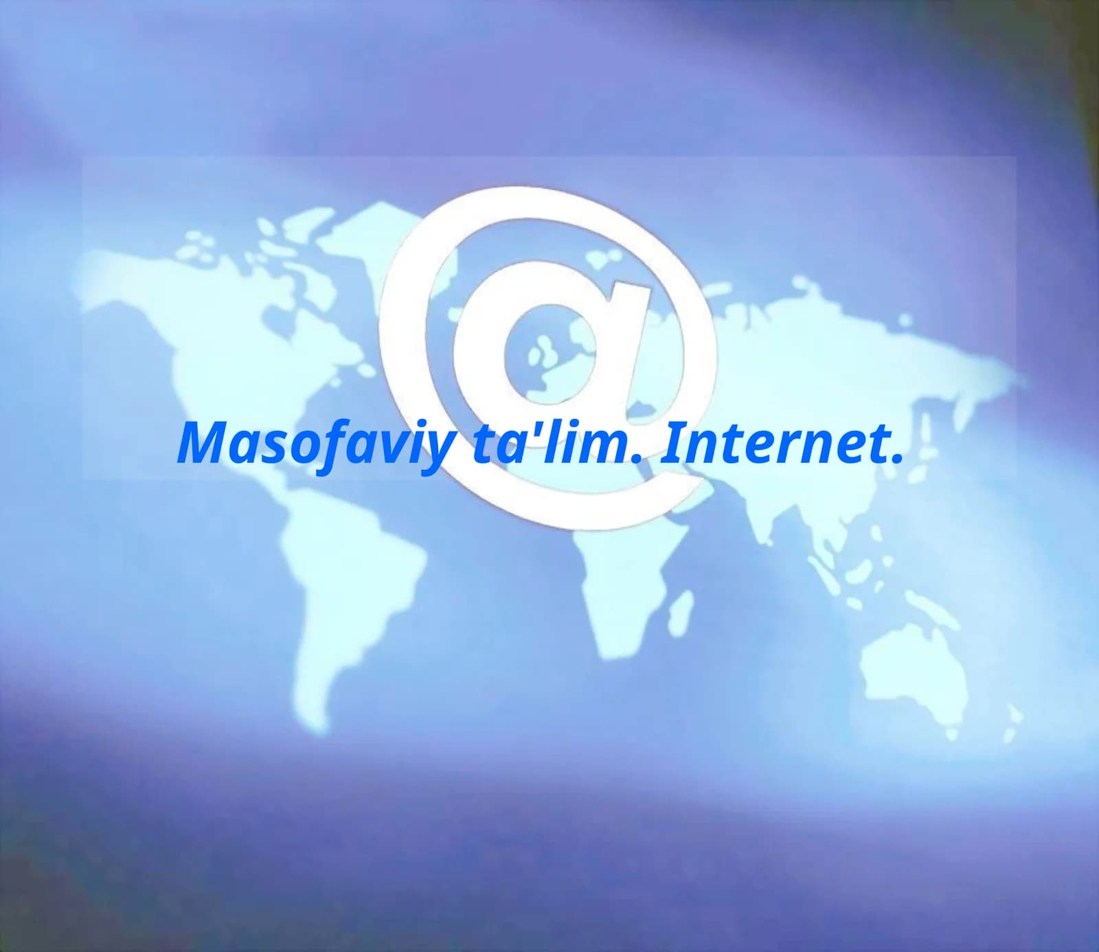 Masofaviy ta'lim.Internet