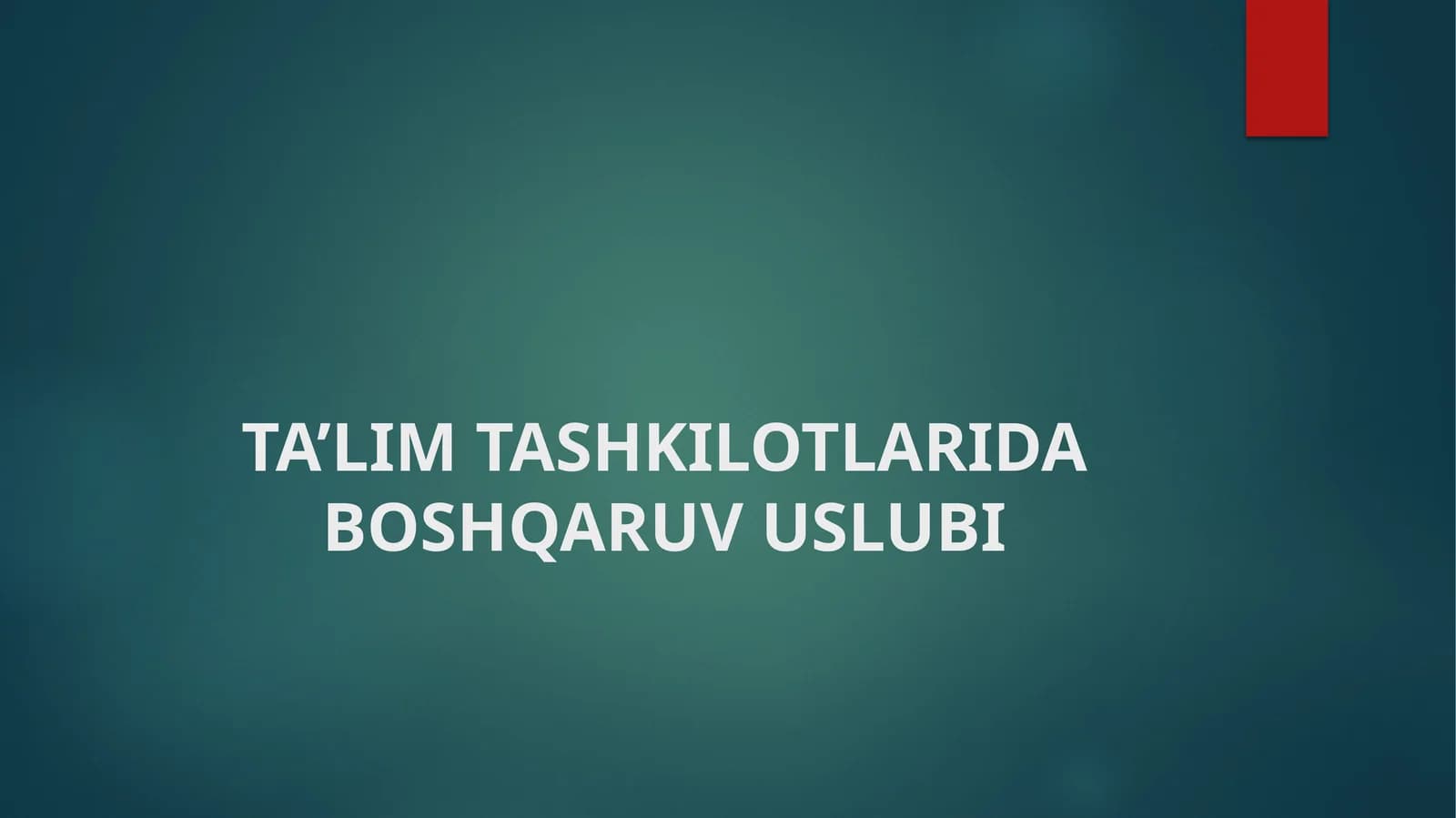 TA'LIM TASHKILOTLARIDA BOSHQARUV USLUBI