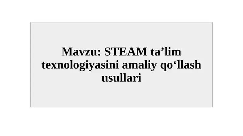 STEAM ta'lim texnologiyasini amaliy qo'llash usullari