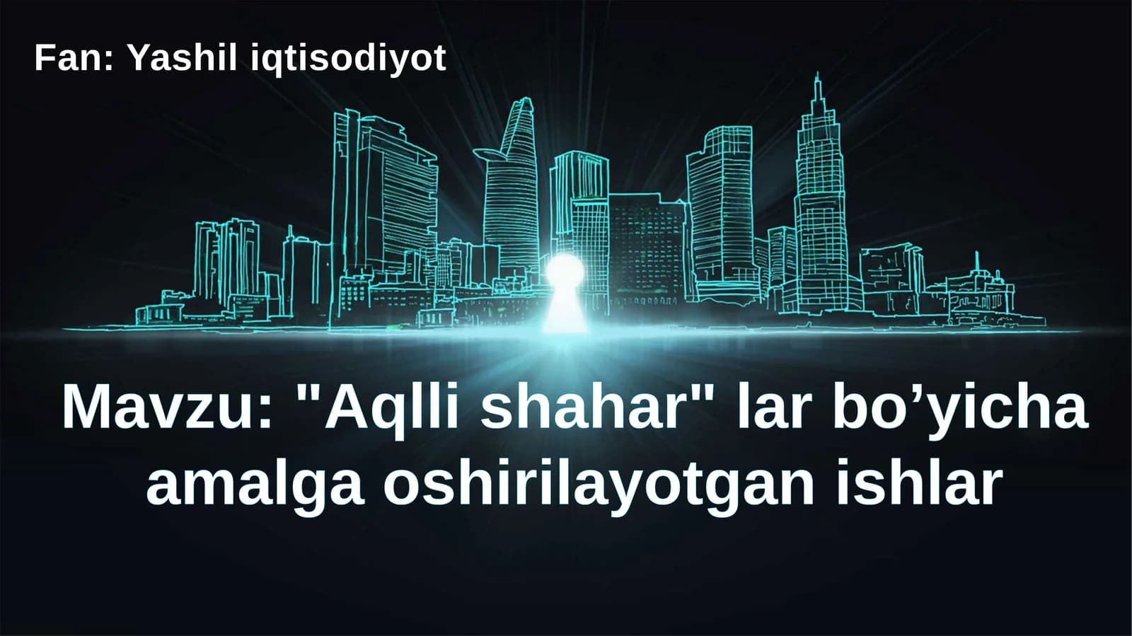 Aqlli shahar lar bo’yicha amalga oshirilayotgan ishlar