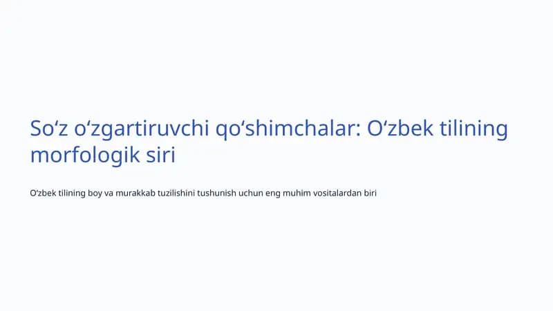 Soʻz oʻzgartiruvchi qoʻshimchalar: Oʻzbek tilining morfologik siri
