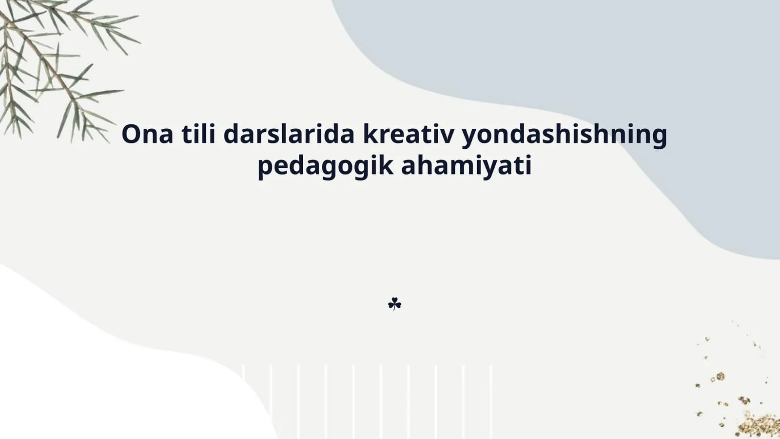 Ona tili darslarida kreativ yondashishning pedagogik ahamiyati