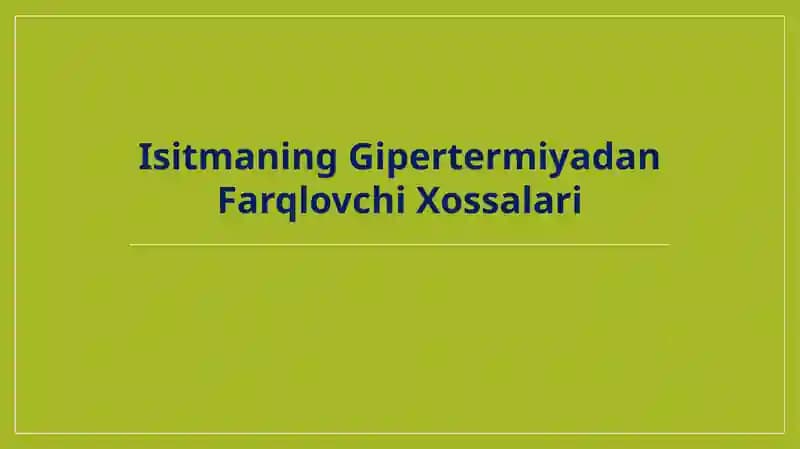 Isitmaning Gipertermiyadan Farqlovchi Xossalari
