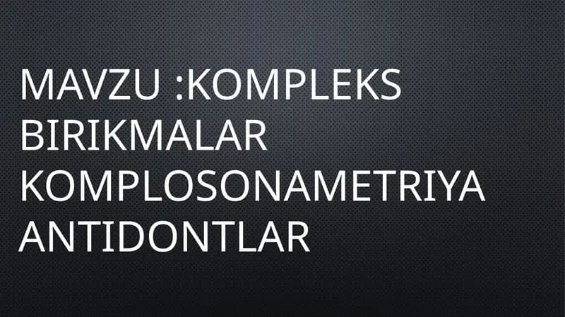 kompleks birikmalarKomplosonametriyaAntidontlar