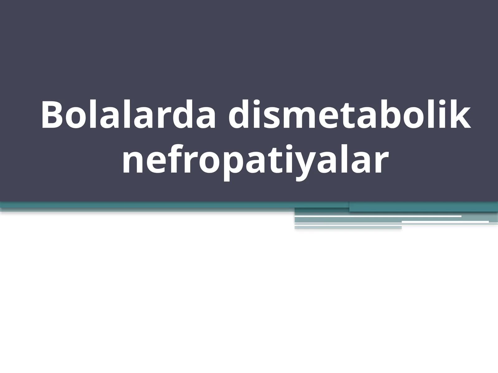Bolalarda dismetabolik nefropatiyalar