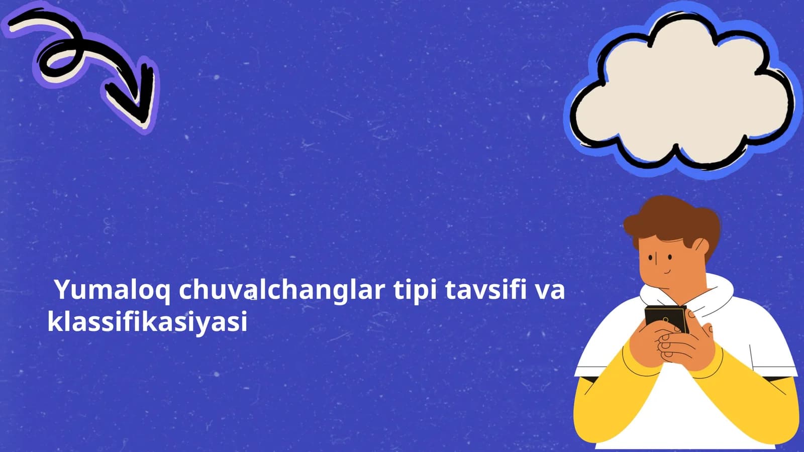 Yumaloq chuvalchanglar tipi va sifati