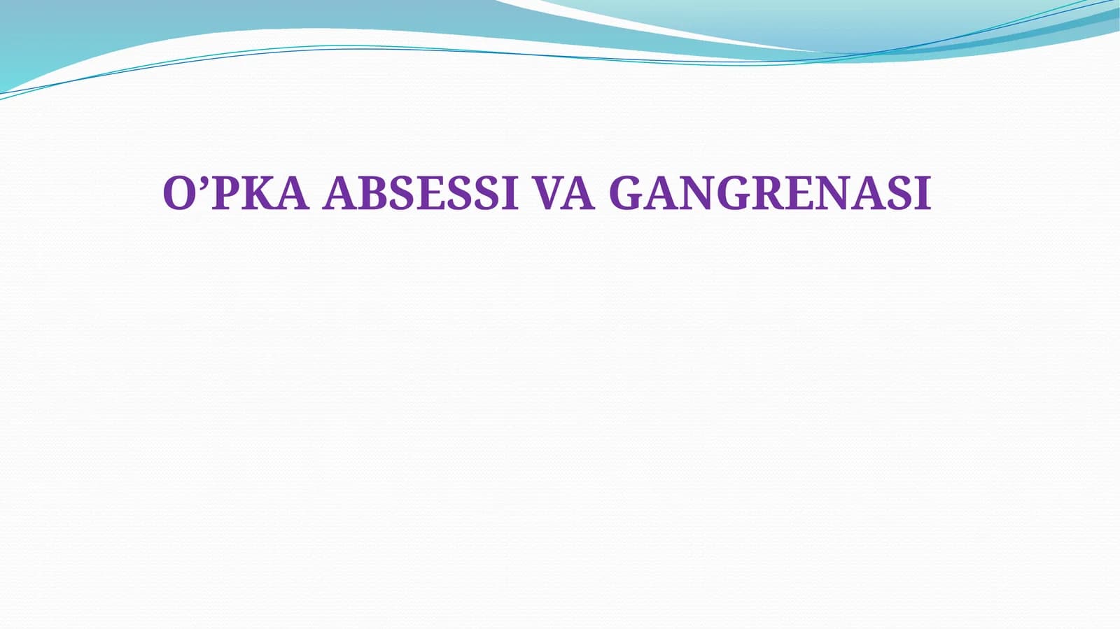 O’PKA ABSESSI VA GANGRENASI