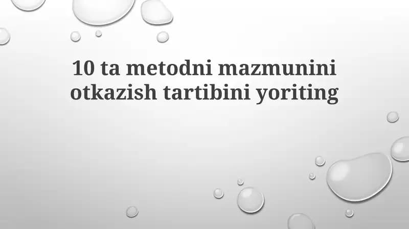 10 ta metoddan mazmunini otkazish tartibi