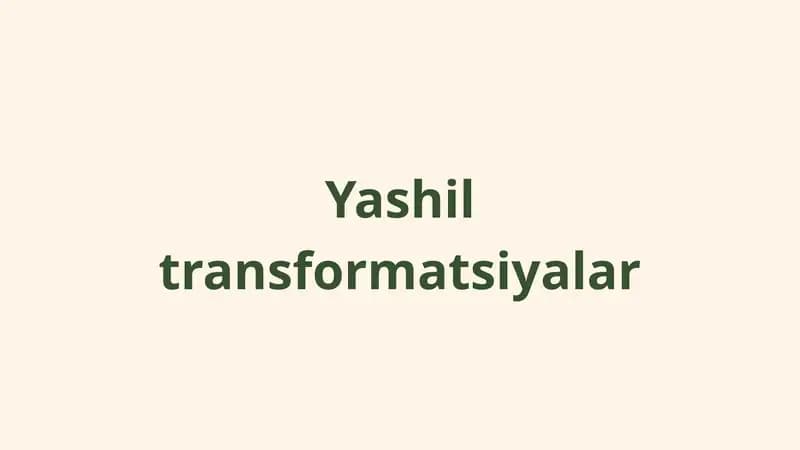 Yashil iqtisodiyot va yashil transformatsiyalar