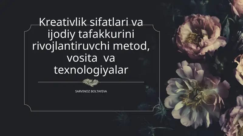 kreativlik sifatlari va ijodiy tafakkurini rivojlantiruvchi metod,vosita va texnologiyalar