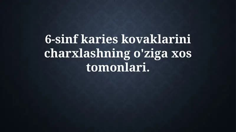 6-sinf karies kovaklarini charxlashning o'ziga xostomonlari