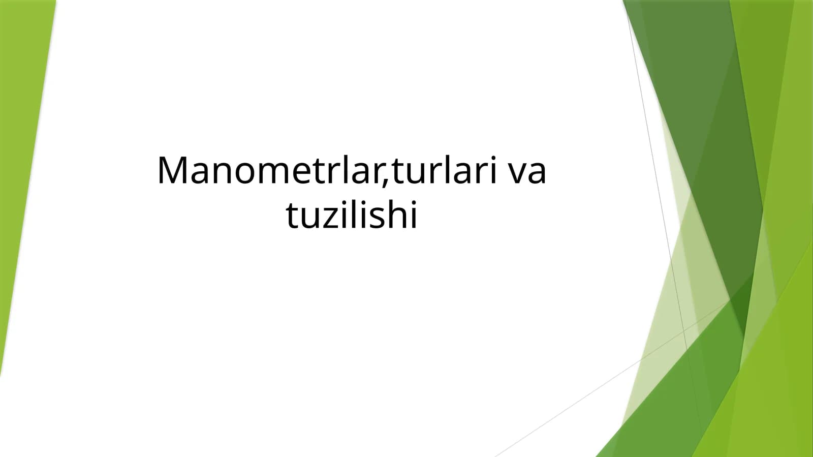 Manometrlar,turlari va tuzilishi