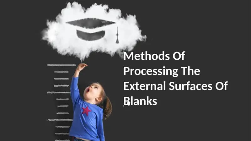 Methods Of Processing The External Surfaces Of Blanks