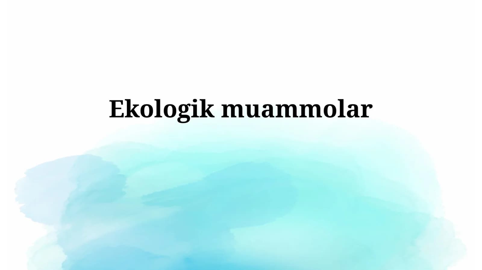 Ekologik Muammolarning Ta'rifi va Turlari