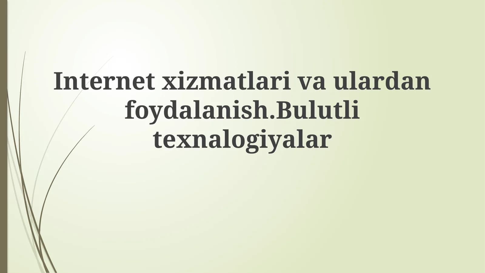 Internet xizmatlari va ulardan foydalanish. Bulutli texnalogiyalar