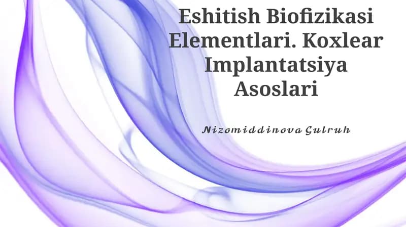 Eshitish Biofizikasi Elementlari. Koxlear Implantatsiya Asoslari