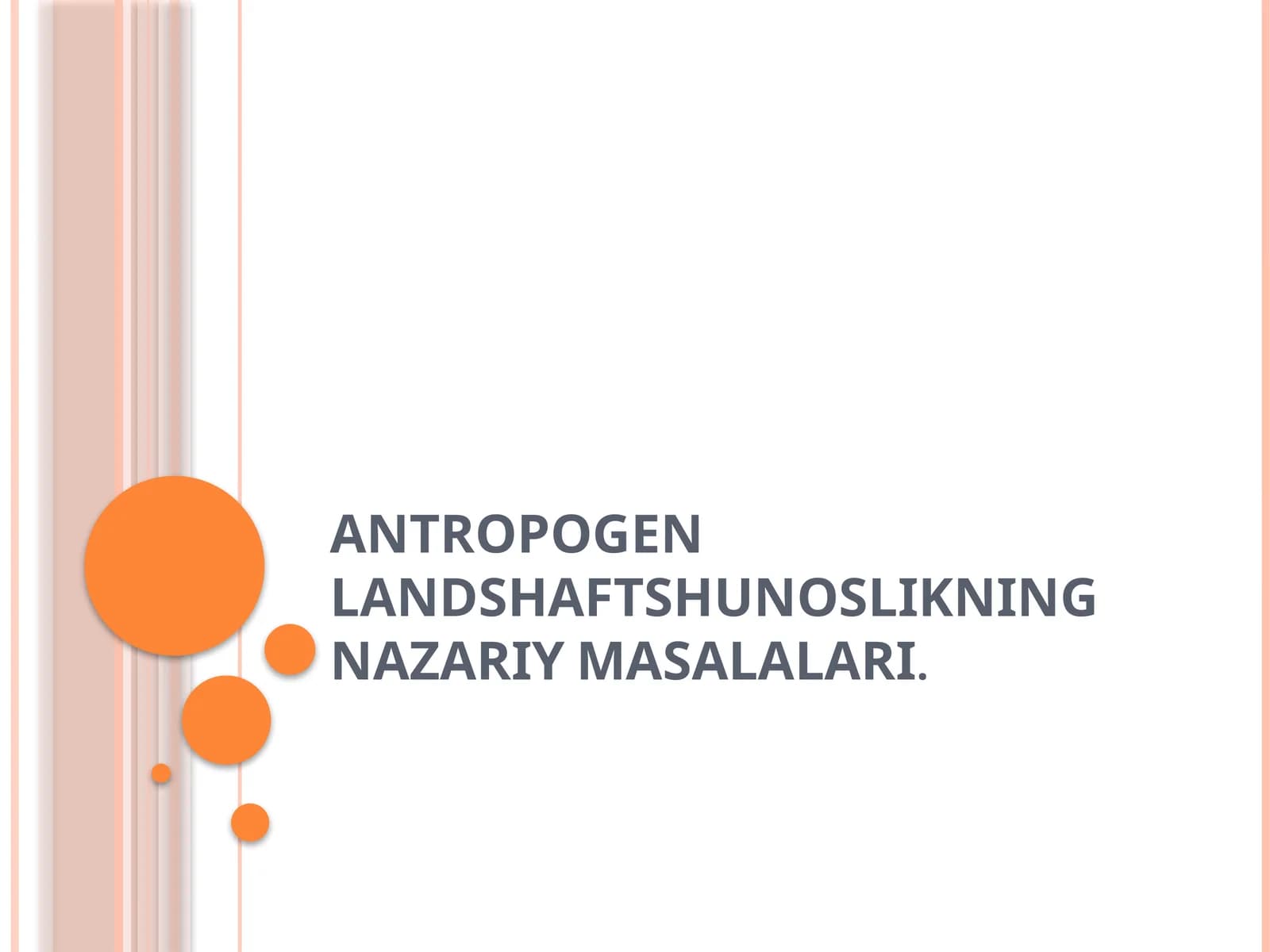 ANTROPOGEN LANDSHAFTSHUNOSLIKNING NAZARIY MASALALARI