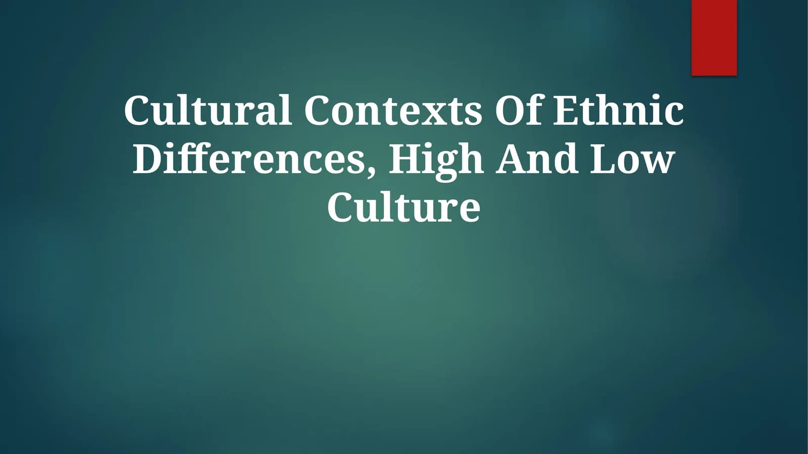 Cultural Contexts Of Ethnic Differences, High And Low Culture