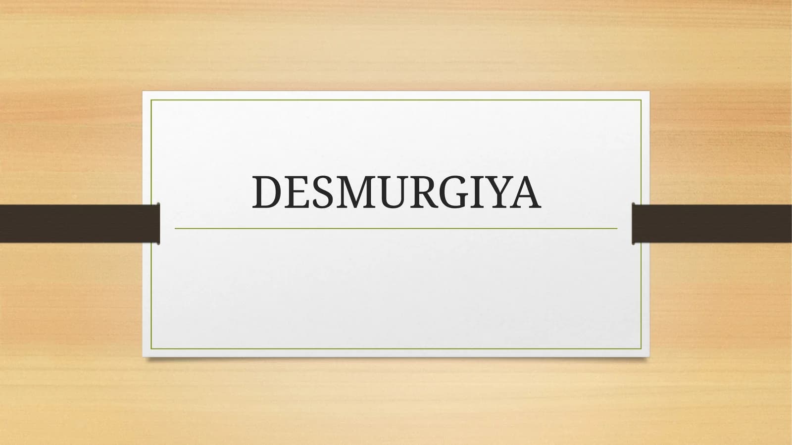 DESMURGIYA