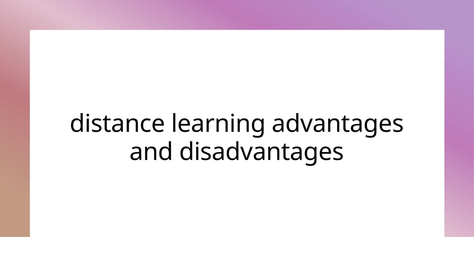 distance learning advantages and disadvantages