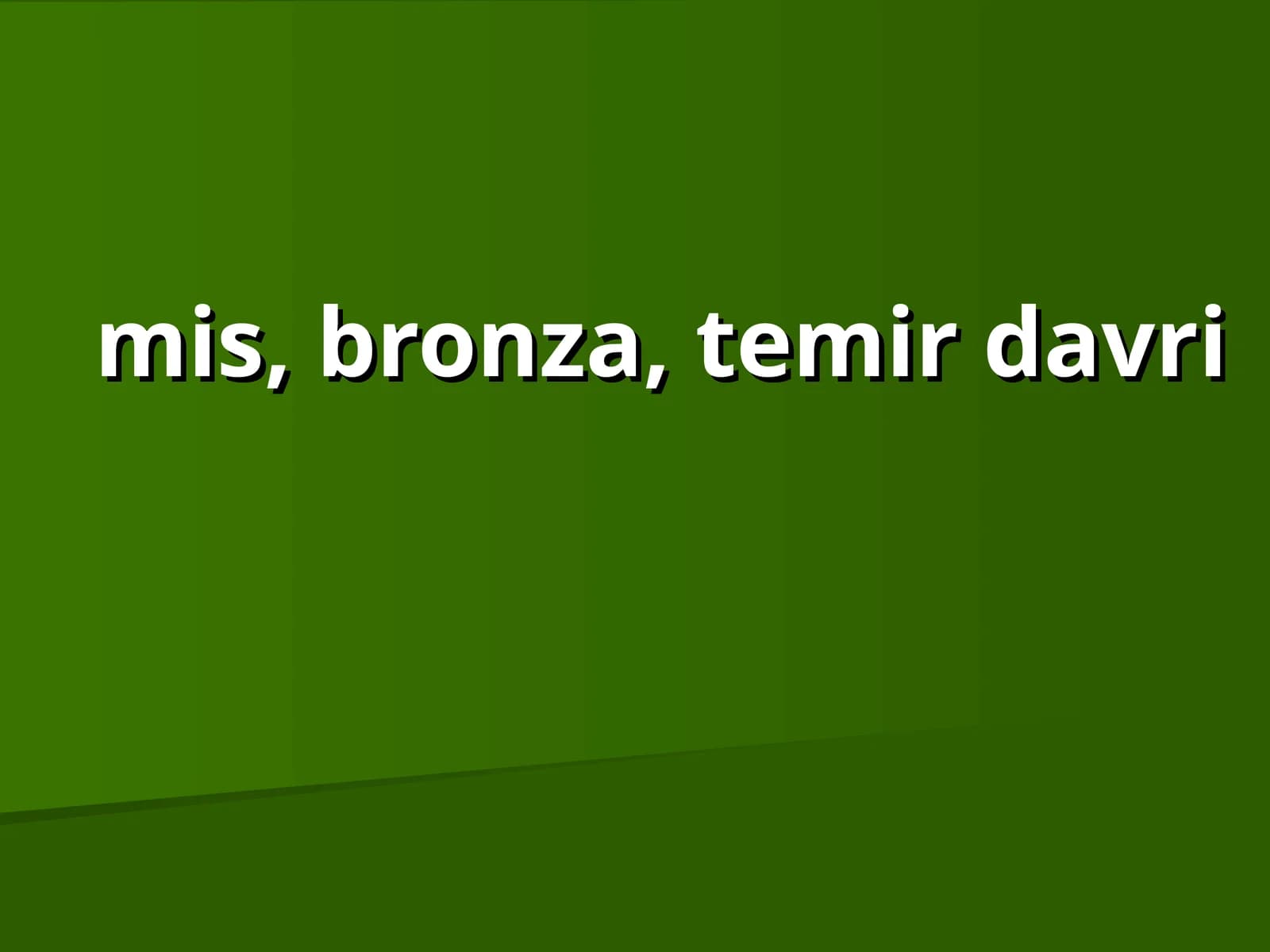 mis, bronza, temir davri