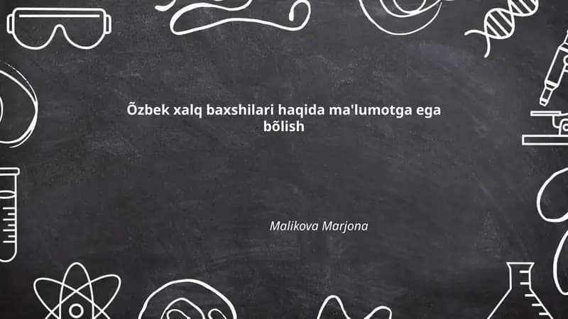 O'zbek xalq baxshilari haqida ma'lumotga ega bõlish