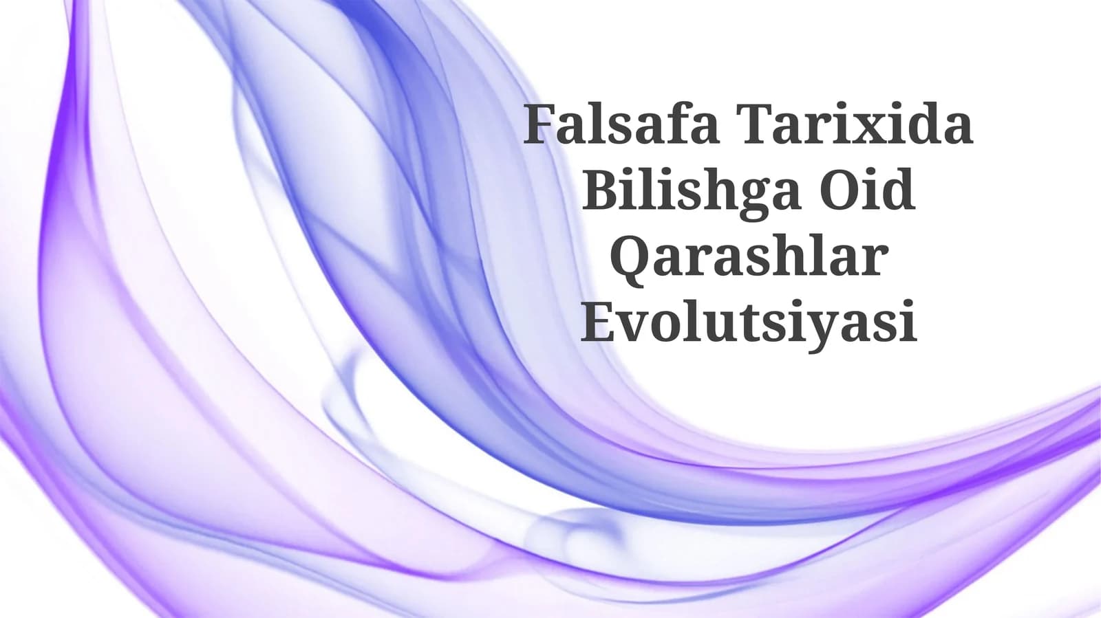 Falsafa Tarixida Bilishga OidQarashlarEvolutsiyasi
