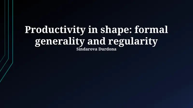 Productivity in shape: formal generality and regularity