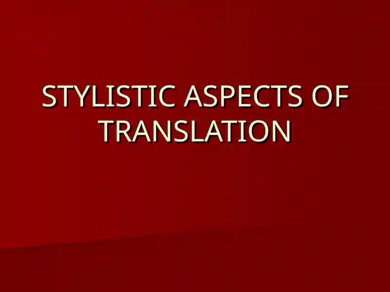 Stylistic Aspects of Translation