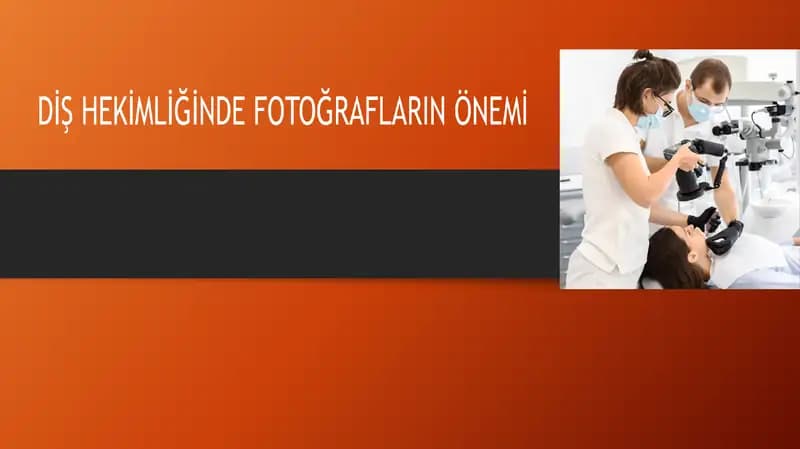 Diş Hekimin Fotoğraf Çekme Amaçları