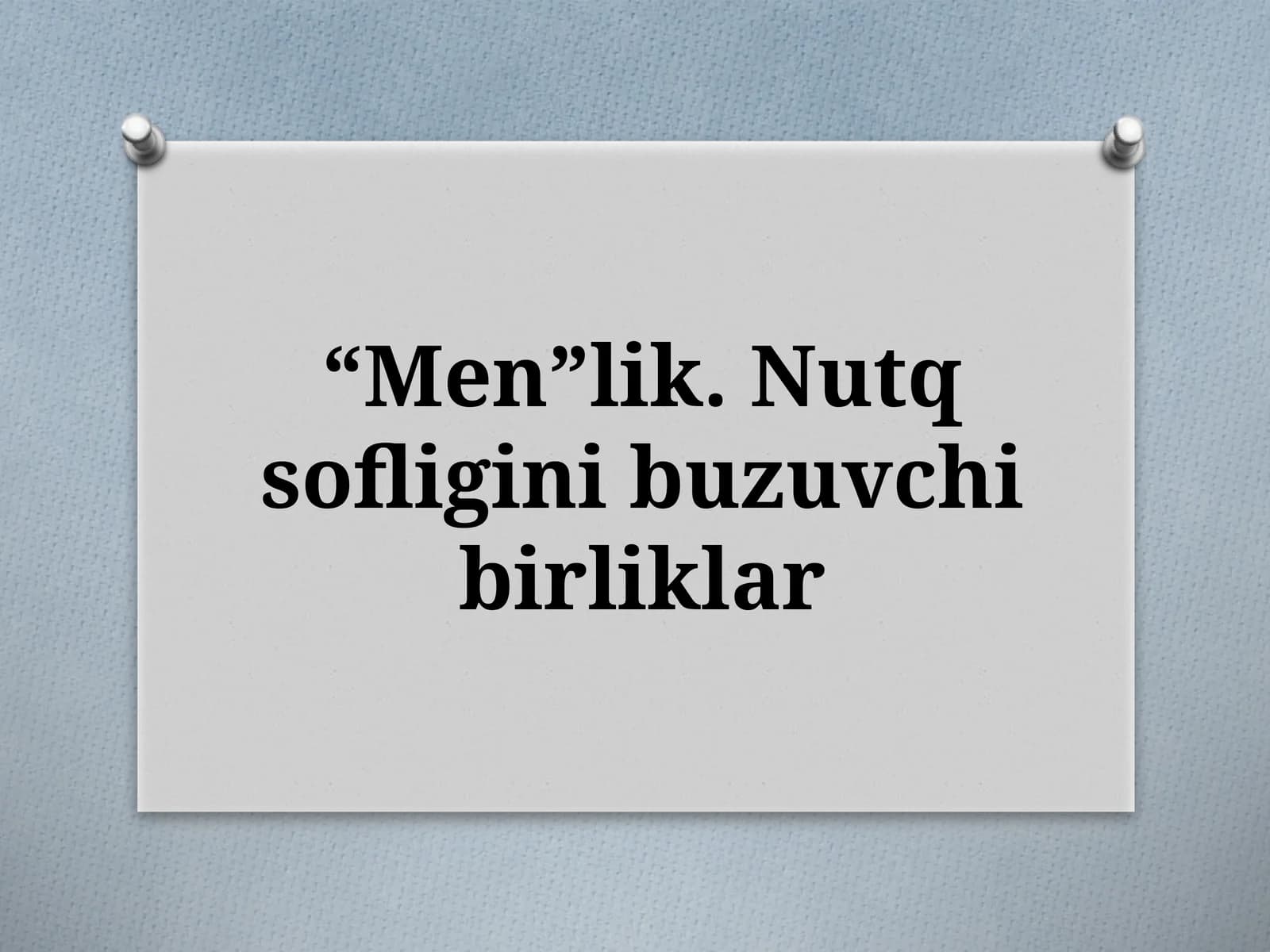 “Men”lik. Nutq sofligini buzuvchi birliklar