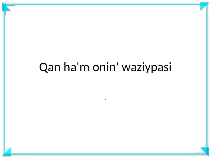 Qan ha'm onin' waziypasi