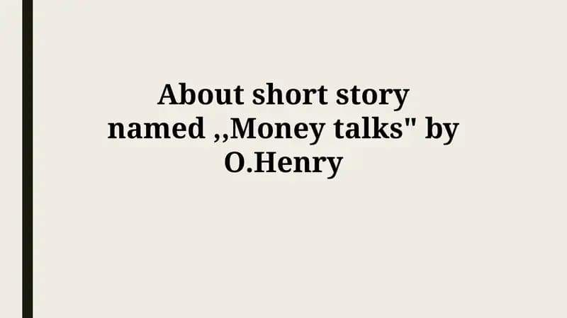 "Money talks" by O. Henry