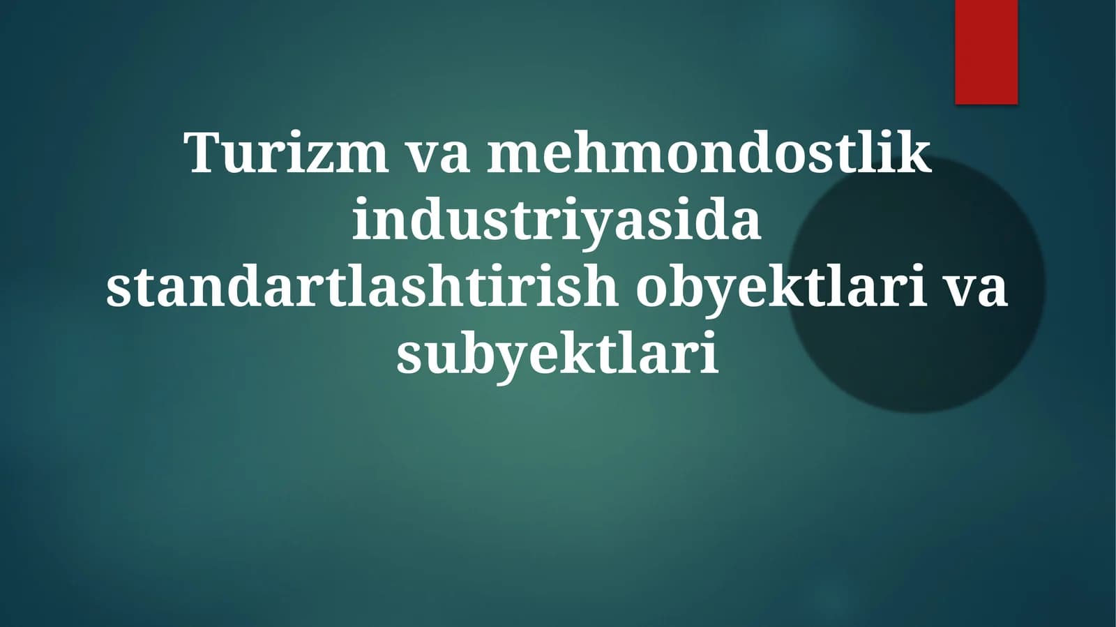 Turizm va mehmondo'stlik industriyasi standartlashtirish ob'ektlari va sub'ektlari