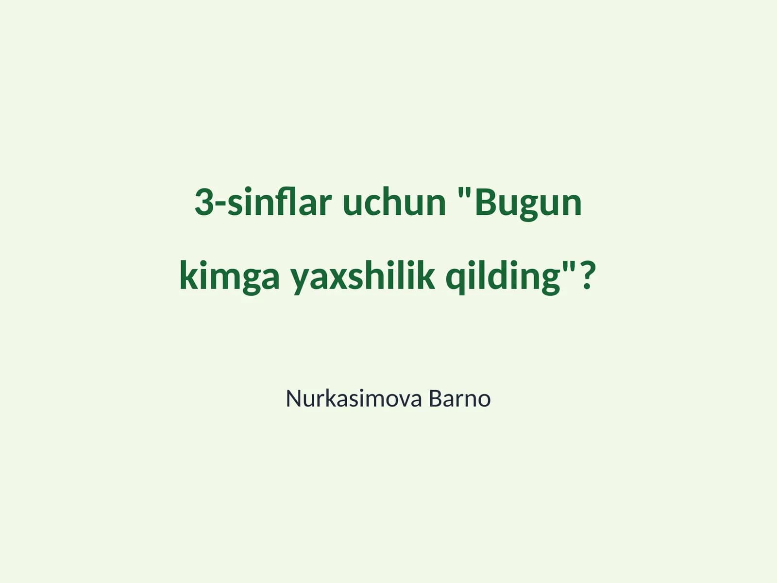 Bugun kimga yaxshilik qilding?