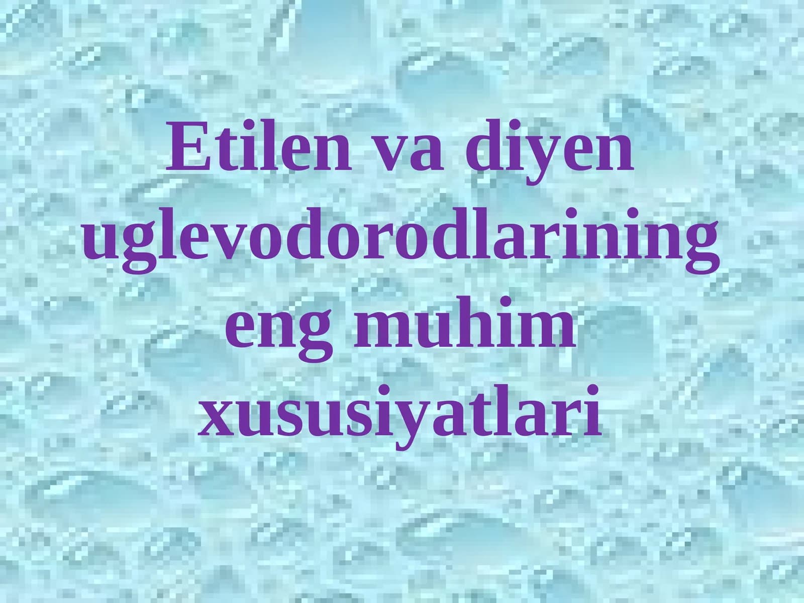 Etilen va diyen uglevodorodlarining eng muhim xususiyatlari