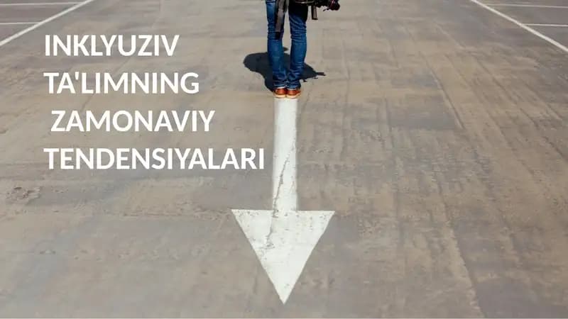 INKLYUZIVTA'LIMNINGZAMONAVIYTENDENSIYALARI