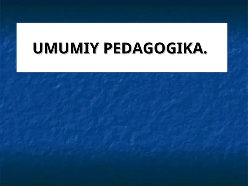 UMUMIY PEDAGOGIKA