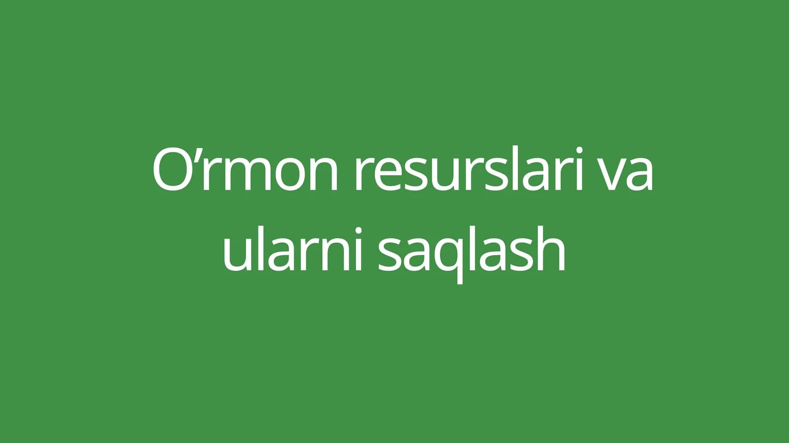 O’rmon resurslari va ularni saqlash