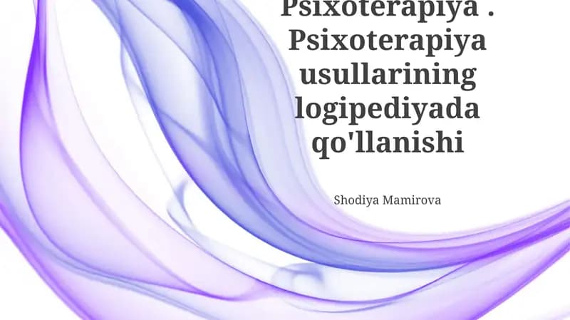 Psixoterapiya. Psixoterapiya usullarining logipediyada qo'llanishi