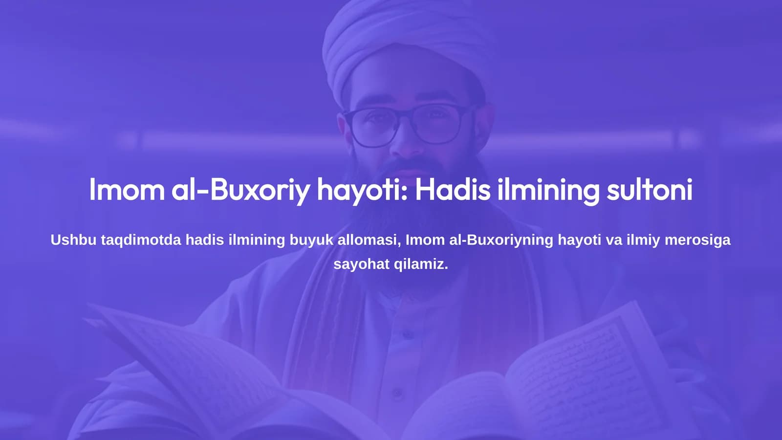 Imom al-Buxoriy hayoti: Hadis ilmining sultoni