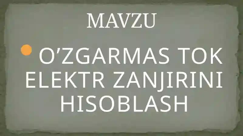 O’ZGARMAS TOK ELEKTR ZANJIRINI HISOBLASH