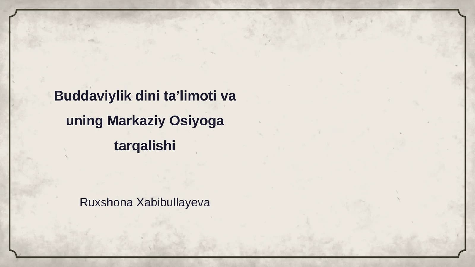 Buddaviylik dini ta’limoti va uning Markaziy Osiyoga tarqalishi