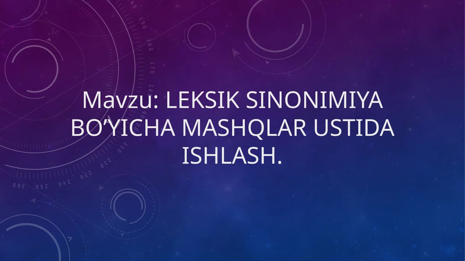 Leksik sinonimiya bo’yicha mashqlar ustida ishlash