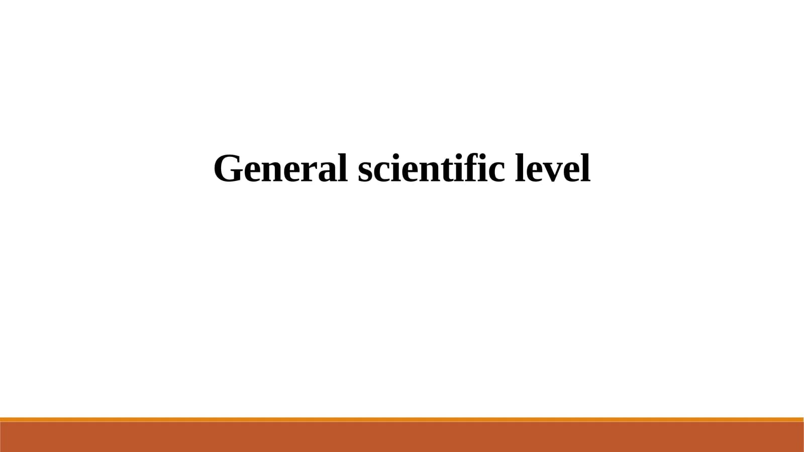 General scientific level.