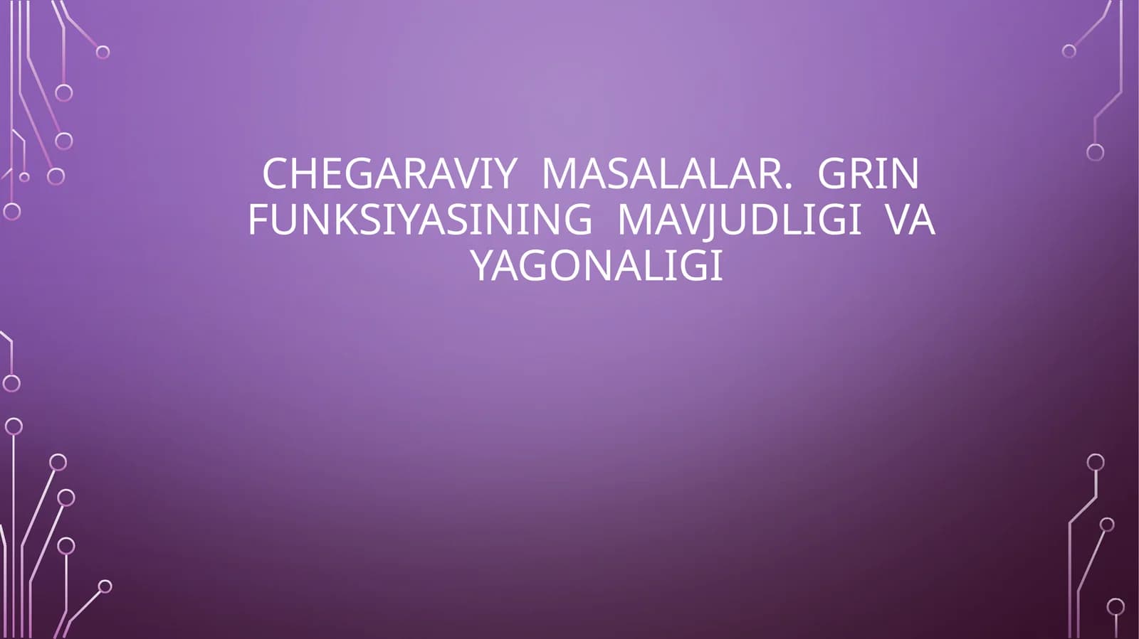 Grin funksiyasining mavjudligi va yag'onaliği