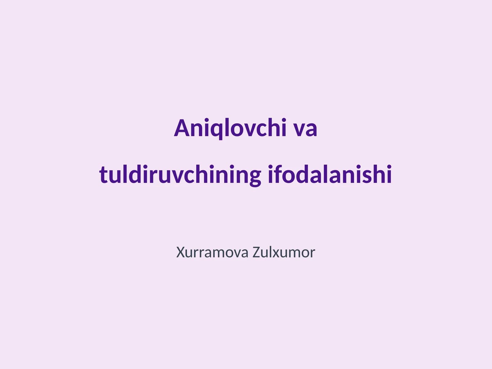 Aniqlovchi va tuldiruvchining ifodalanishi