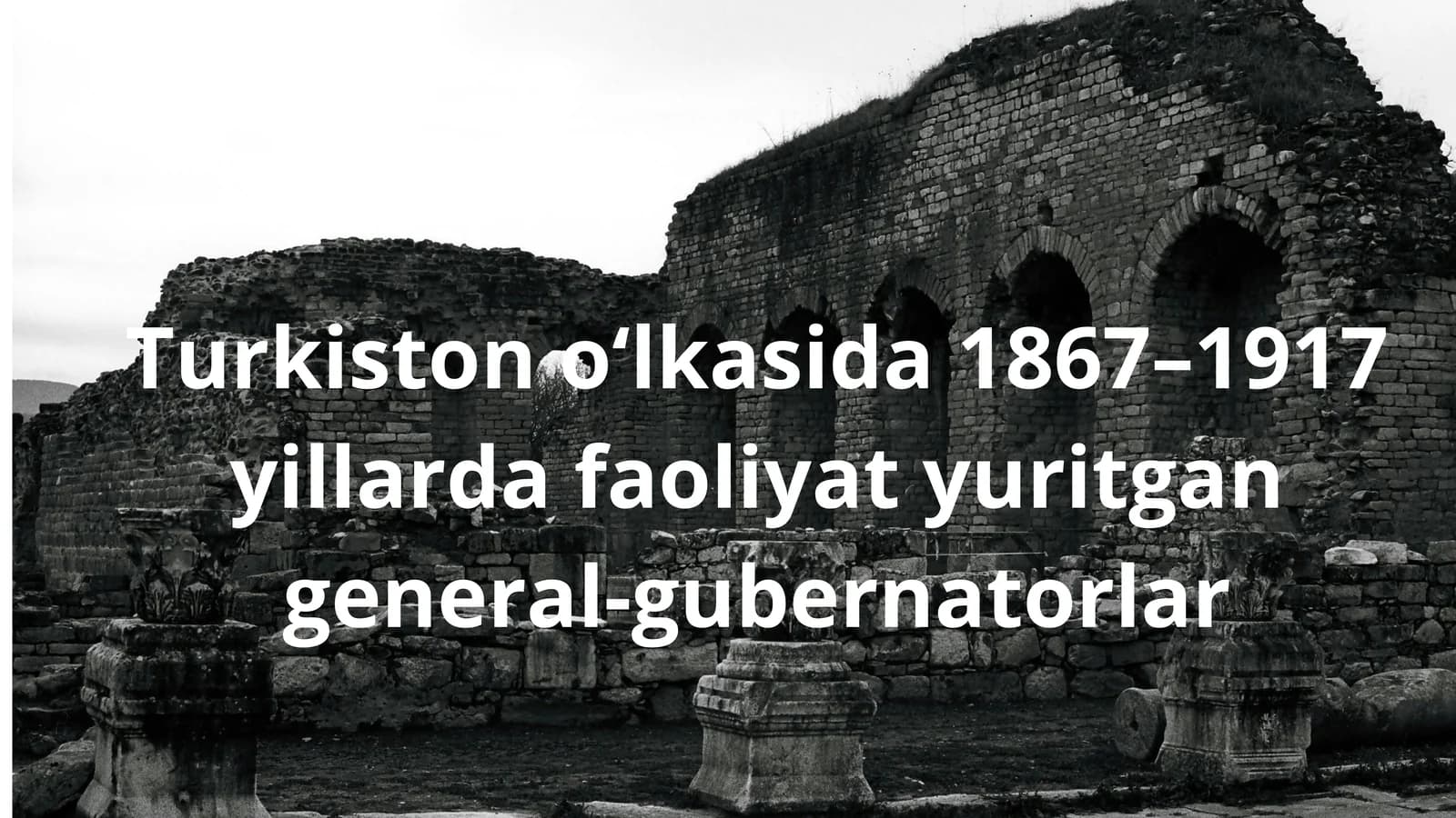 Turkiston o‘lkasida 1867–1917 yillarda faoliyat yuritgan general-gubernatorlar